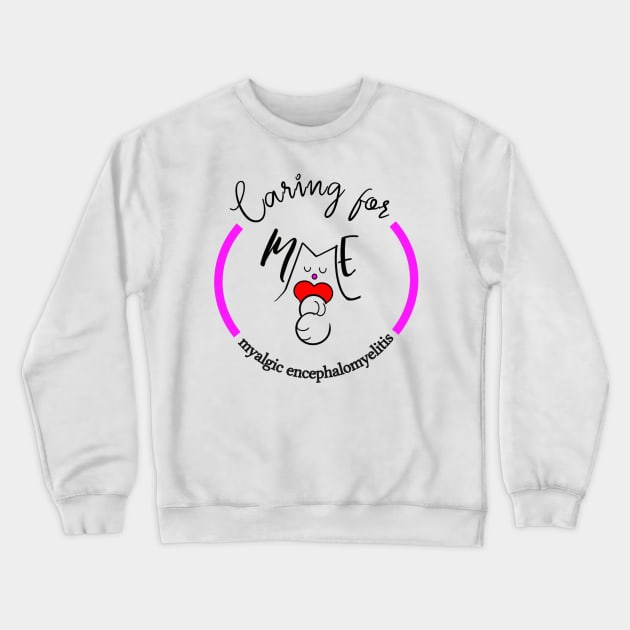 CARING FOR ME FUCHSIA MYALGIC ENCEPHALOMYELITIS CFS CHRONIC ILLNESS AWARENESS Crewneck Sweatshirt by MarniD9